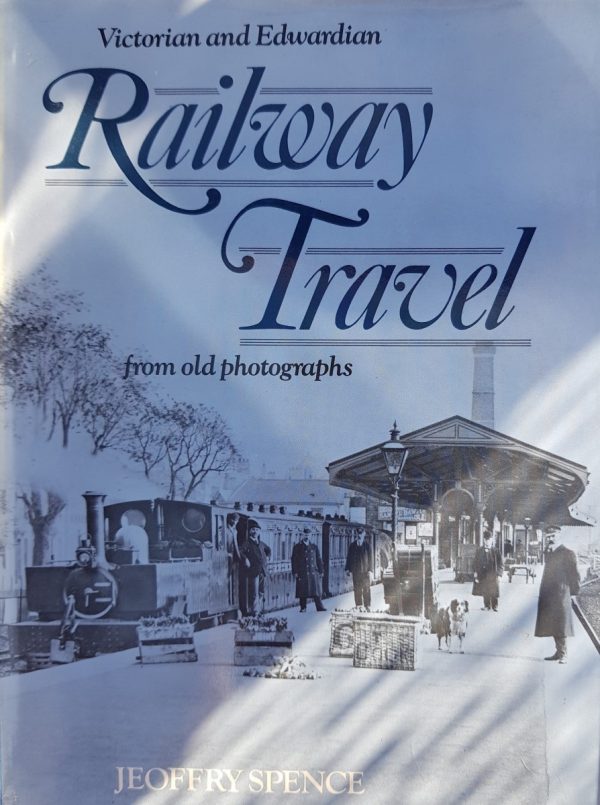 Victorian and Edwardian Railway Travel from old photographs book